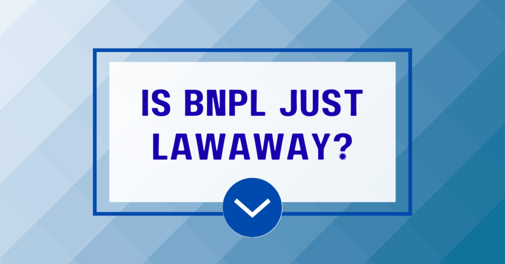 Is Buy Now, Pay Later Layaway