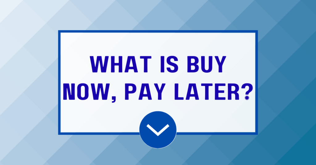 What Is Buy Now, Pay Later