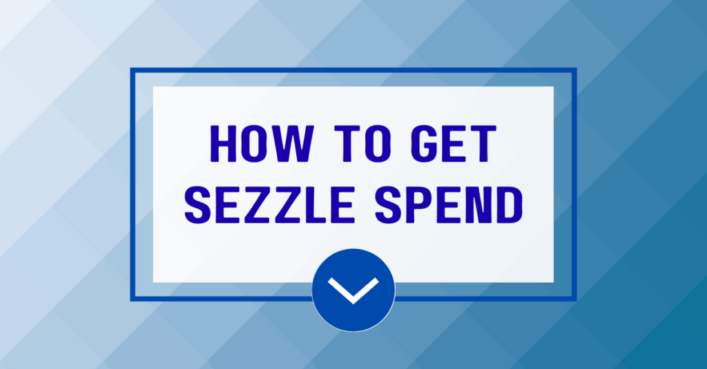 How to Get Sezzle Spend