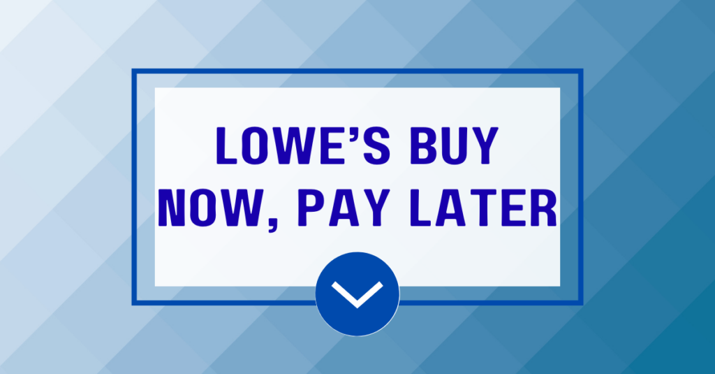 Lowe's Buy Now, Pay Later
