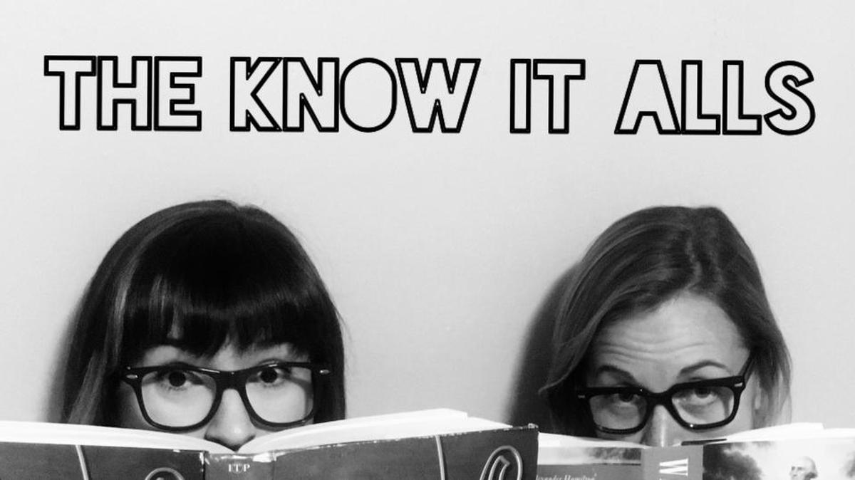 Glynnis O’Donoghue and Tina Ollenburg are the Know It Alls.