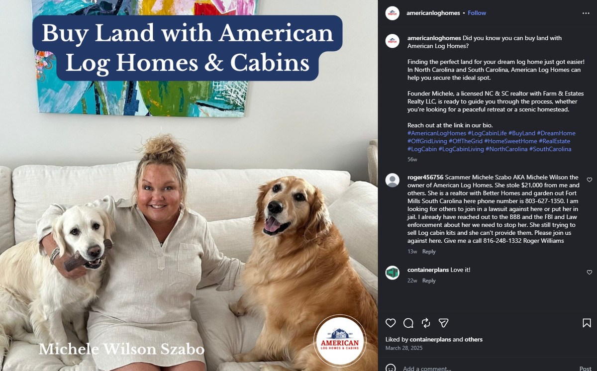 A post on American Log Homes and Cabins’ Instagram page invites customers to purchase land through the company, with owner Michele Szabo holding a real estate license in both North and South Carolina.