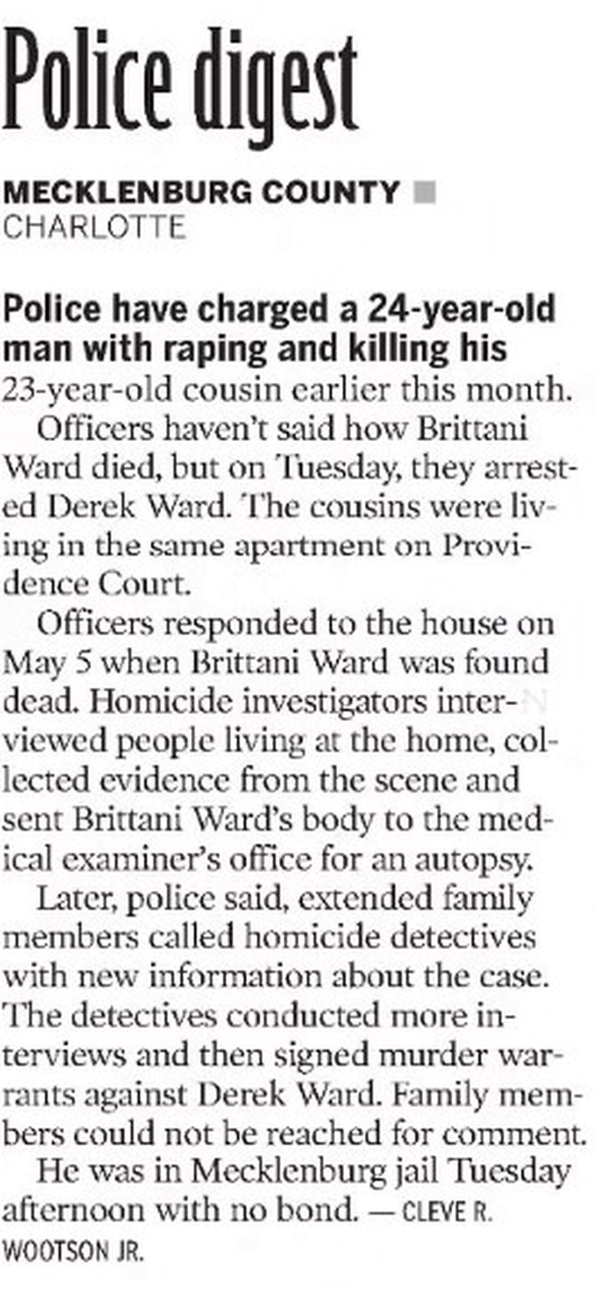 An article about Derek Ward’s arrest in his cousin’s murder, published in The Charlotte Observer on May 26, 2010.