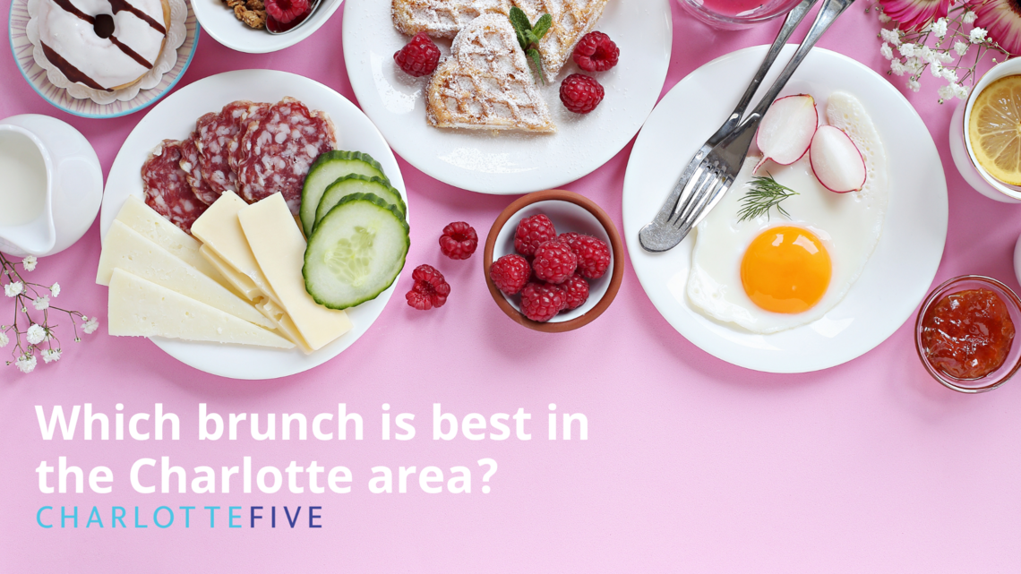 We’re looking for the very best brunch spot in Charlotte. Tell us your favorite.