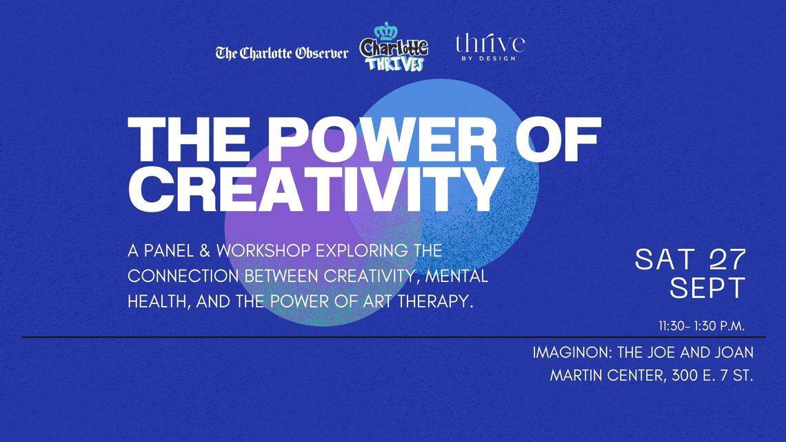 The Charlotte Observer is partnering with Charlotte Thrives and Thrive by Design to present a program that explores the connection between creativity and your mental health using art therapy techniques.