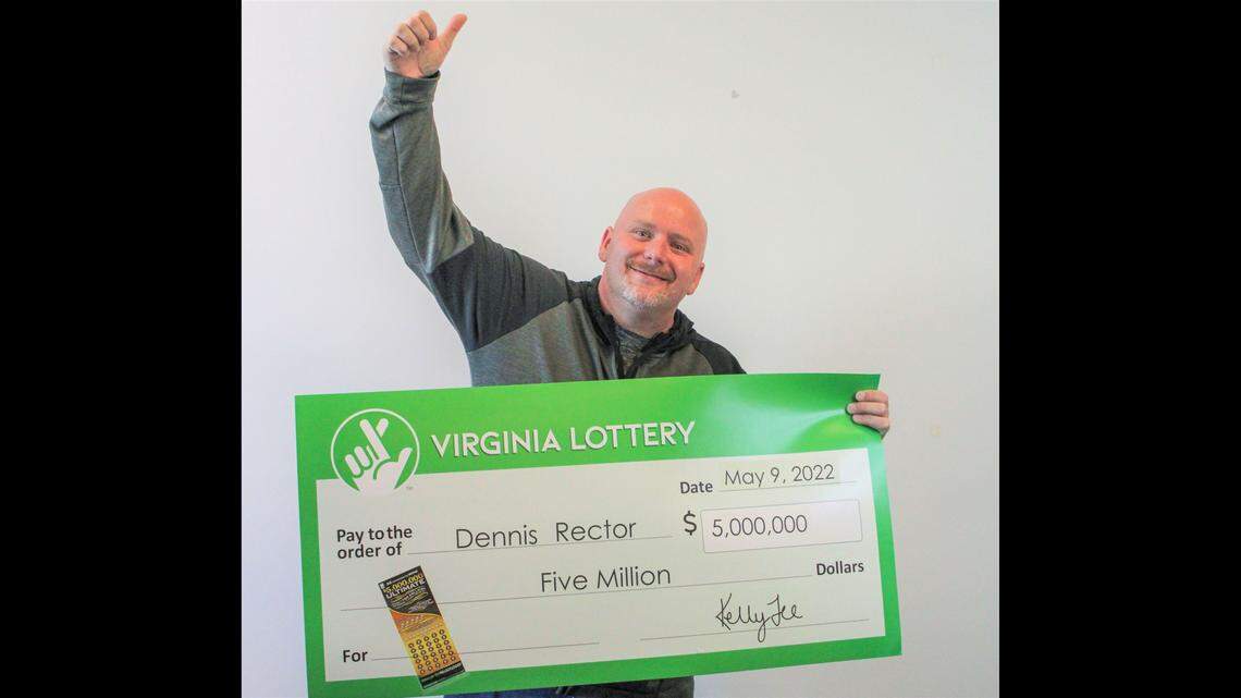 When Dennis Rector discovered that the Virginia Lottery scratch ticket in his hand was worth $5 million, the first thing he did was call his wife.
