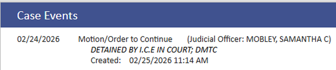 U.S. Immigration and Customs Enforcement agents arrested a man before his trial began Tuesday, Feb. 24, 2026. The dramatic arrest is reflected by a short entry in an online court system that reads: DETAINED BY I.C.E. IN COURT.