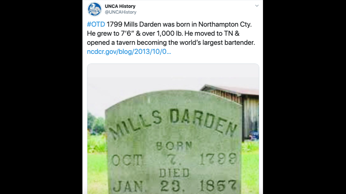 Mills Darden was born Oct. 7, 1799 and grew to be more than 1,000 pounds, historians say.