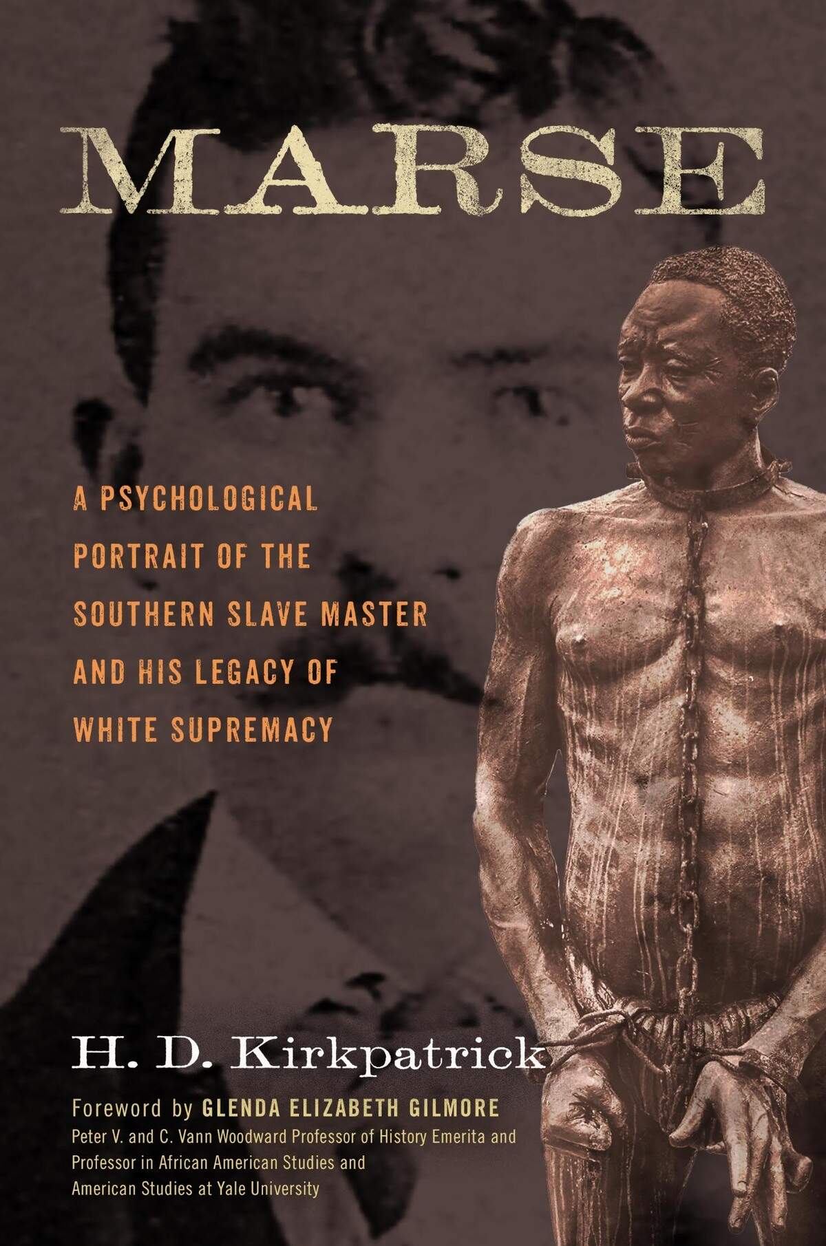 MARSE: A Psychological Portrait of the Southern Slave Master and His Legacy of White Supremacy, by H.D. Kirkpatrick. Foreword by Glenda Elizabeth Gilmore. Prometheus Books, $27.95 hardcover.