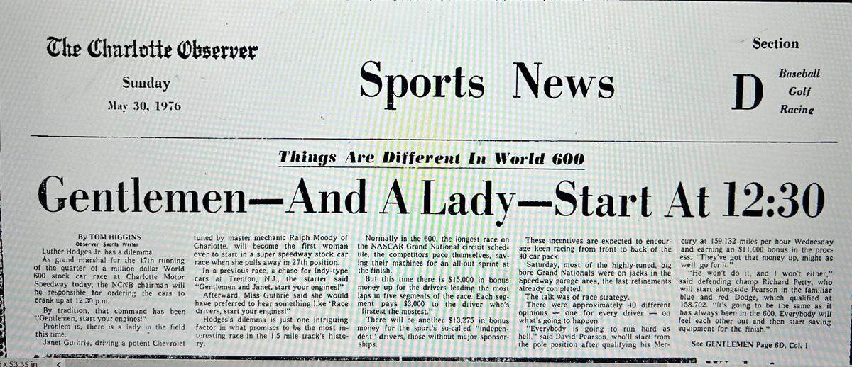The headline of the sports section on May 30, 1976, the day Janet Guthrie became the first woman to compete in a NASCAR Cup race, read: “Gentlemen -- and a Lady -- start at 12:30.”