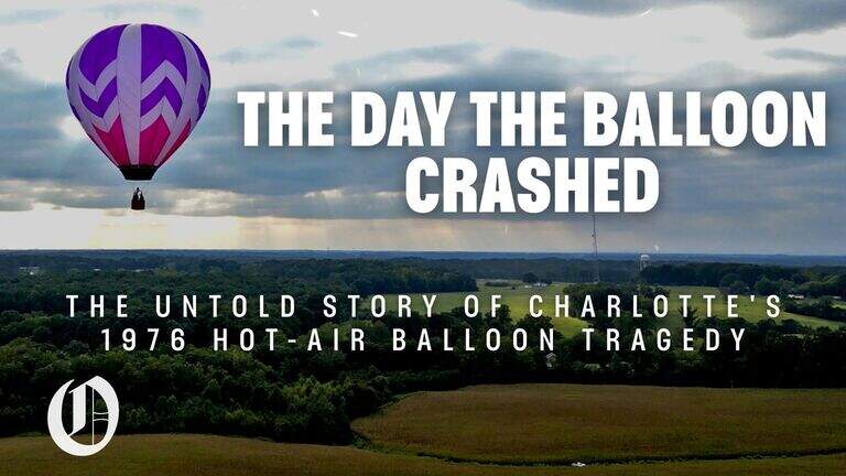 The Day the Balloon Crashed: The untold story of Charlotte’s hot-air balloon tragedy