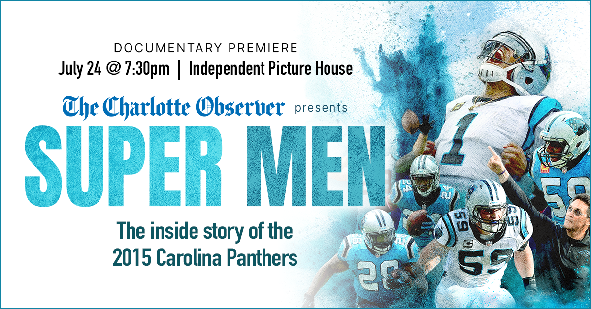 Join The Charlotte Observer for the world premiere of the ‘SUPER MEN’ documentary, which will feature a panel discussion after the film with former Panthers head coach Ron Rivera, Panthers legend Luke Kuechly and others.