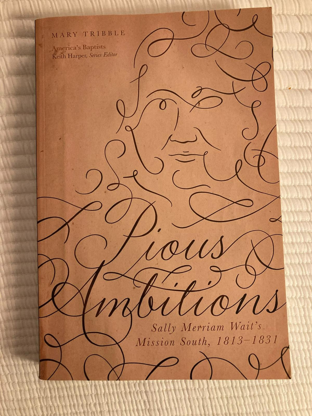 Former Charlotte events planner Mary Tribble has published “Pious Ambitions: Sally Merriam Wait’s Mission South 1813-1831.”