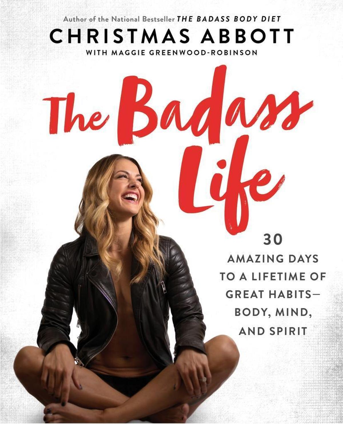 “The Badass Life,” Christmas Abbott’s second book, is her month-long program based on “building positive daily habits to help you achieve a higher quality of life and increase self-worth.”