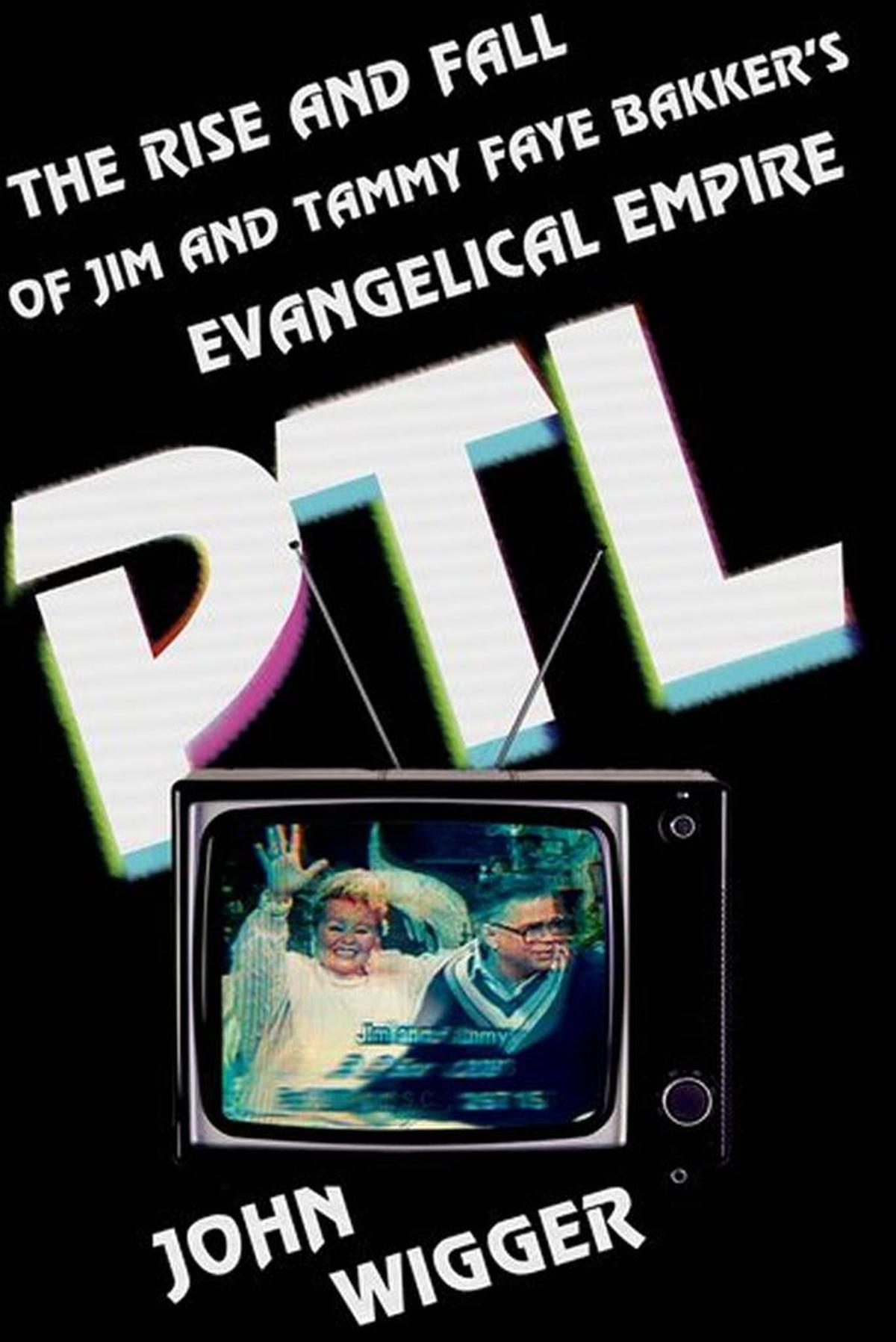 John Wigger, a professor of history at the University of Missouri, has written a new book about PTL’s rise and fall.