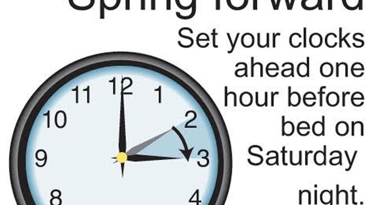 Be sure to set your clocks ahead one hour before bed Saturday night