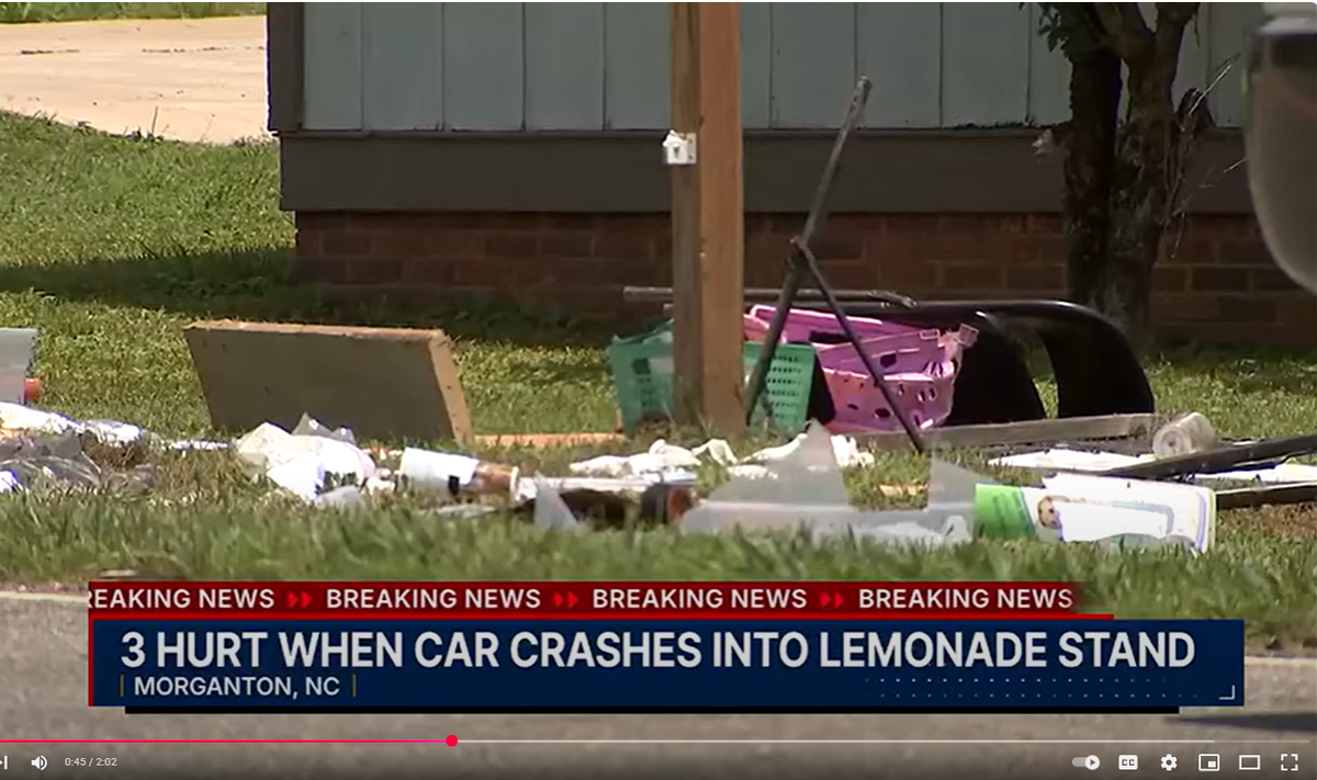 Video recorded at the scene by WSOC shows the lemonade stand was leveled during the crash.