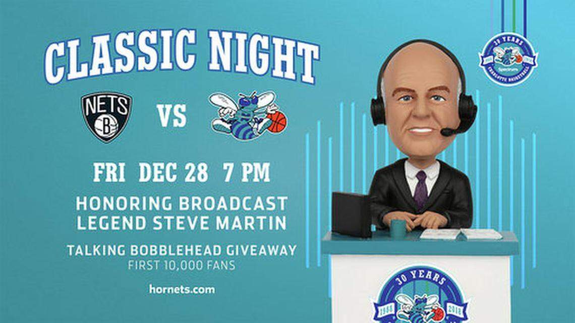 Former Charlotte Hornets broadcaster Steve Martin will be honored Friday at halftime of the Hornets-Brooklyn Nets game. The Hornets are giving the first 10,000 fans in attendance a Steve Martin bobblehead.