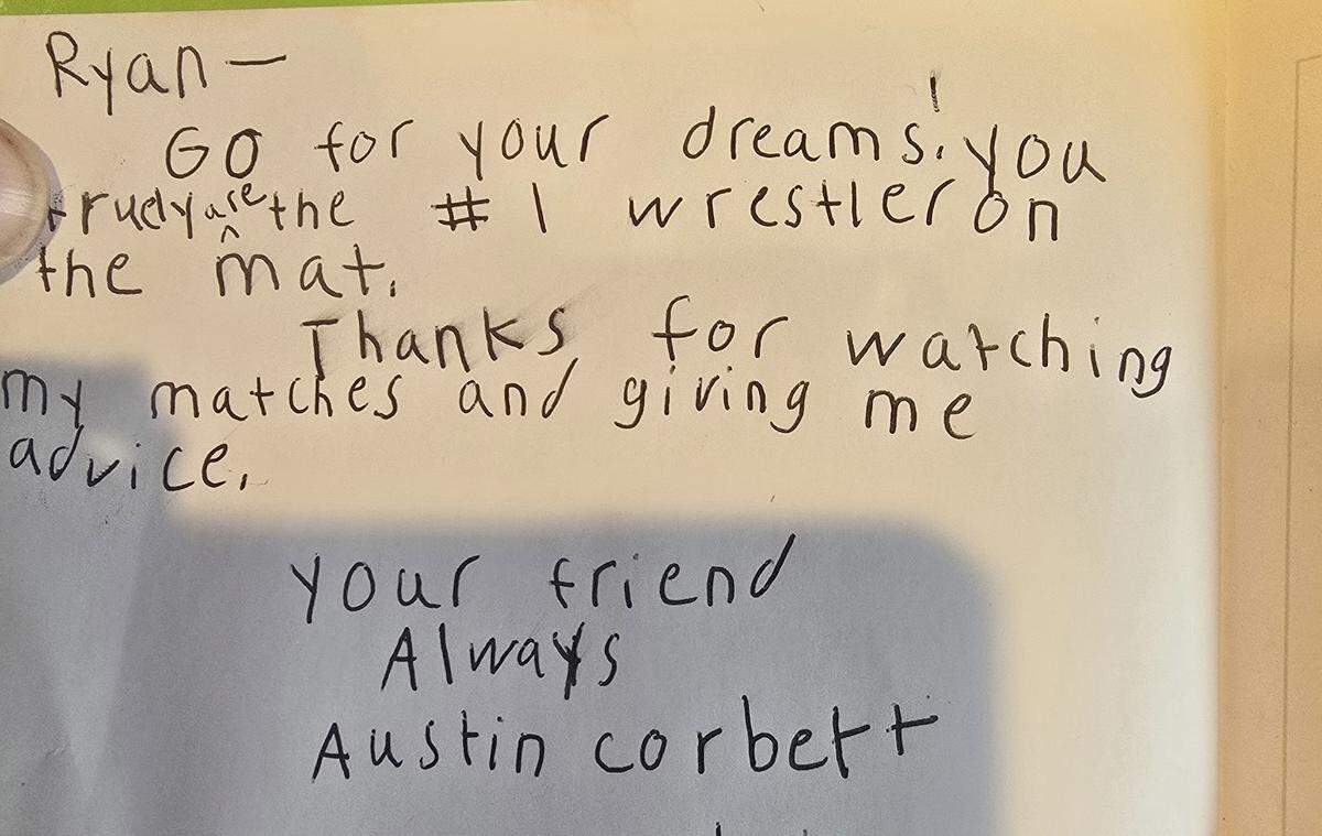 Austin Corbett, when he was 9 years old, enclosed this letter in addition to his gift to Ryan Wallace, his favorite wrestler growing up in Reno, Nevada.